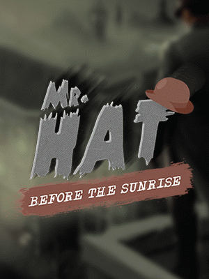 Mr. Hat: Before The Sunrise